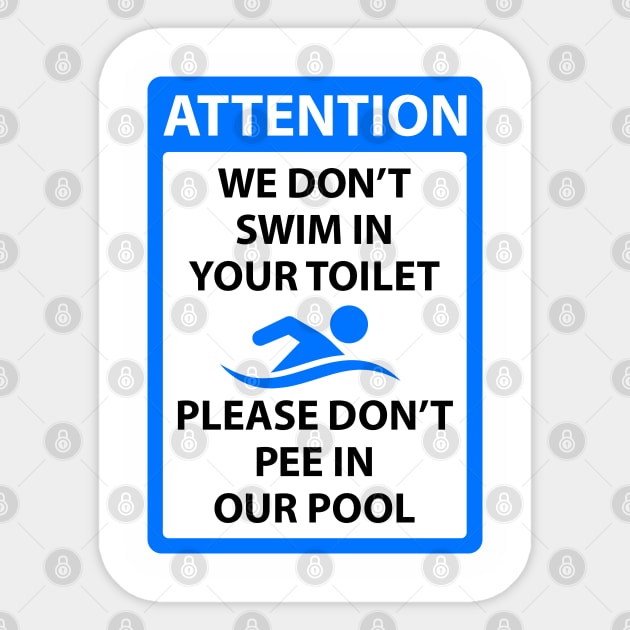 We dont swim in your toilet please dont pee in our pool Sticker by Barn Shirt USA